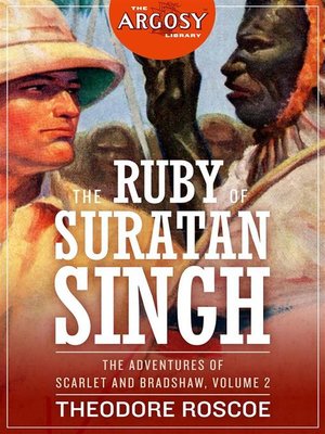 cover image of The Ruby of Suratan Singh--The Adventures of Scarlet and Bradshaw, Volume 2